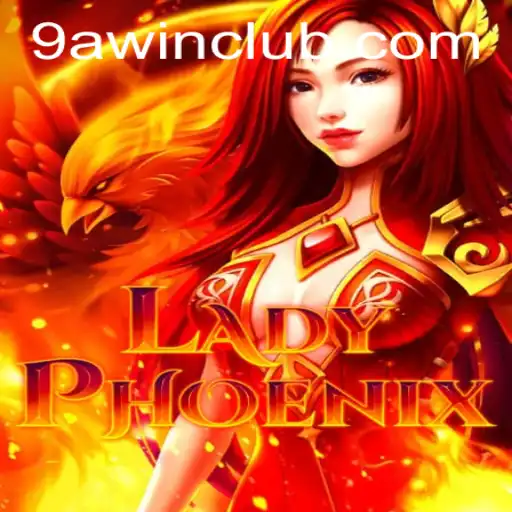 Exploring the Magical World of LadyPhoenix and the Enchanting Strategy of 9awin